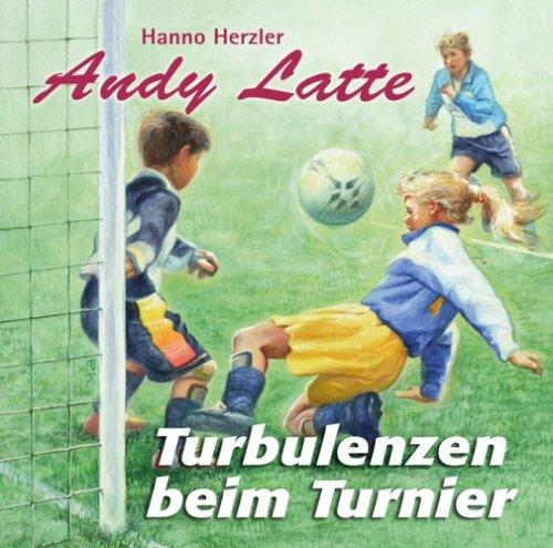 Andy Latte 03. Turbulenzen beim Turnier. CD