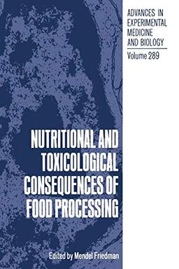 Nutritional and Toxicological Consequences of Food Processing (Advances in Experimental Medicine and Biology) (Advances in Experimental Medicine and Biology, 289, Band 289)