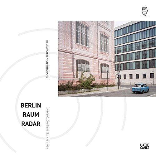 Berlin Raum Radar: Neue Architekturfotografie