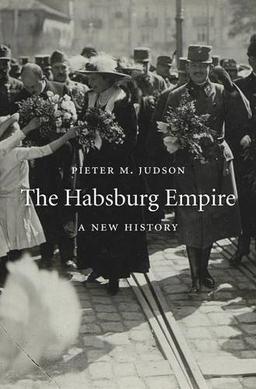 The Habsburg Empire: A New History (Harvard East Asian Monographs)