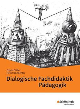 Dialogische Fachdidaktik Pädagogik: Neue didaktische und methodische Impulse für den Pädagogikunterricht