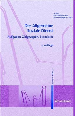 Der Allgemeine Soziale Dienst: Aufgaben, Zielgruppen, Standards