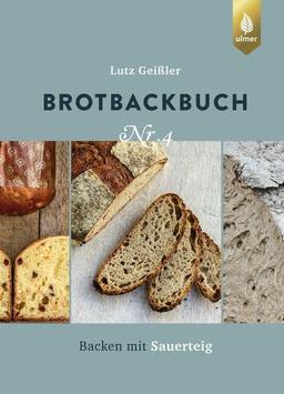 Brotbackbuch Nr. 4: Backen mit Sauerteig