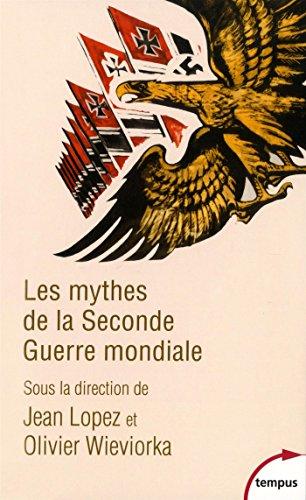 Les mythes de la Seconde Guerre mondiale. Vol. 1