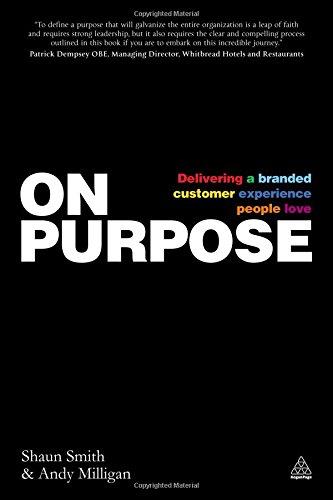 On Purpose: How to Deliver Meaningful Customer Experiences Across Multiple Channels