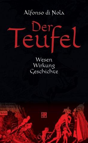 Der Teufel. Wesen, Wirkung, Geschichte