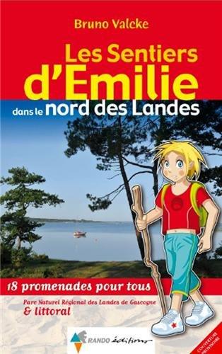 Les sentiers d'Emilie dans le nord des Landes : 18 promenades pour tous