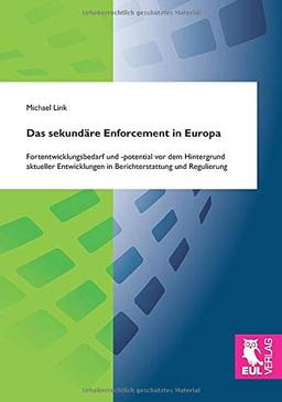 Das sekundäre Enforcement in Europa: Fortentwicklungsbedarf und -potential vor dem Hintergrund aktueller Entwicklungen in Berichterstattung und Regulierung