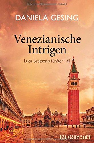 Venezianische Intrigen: Luca Brassonis fünfter Fall (Ein Luca-Brassoni-Krimi, Band 5)