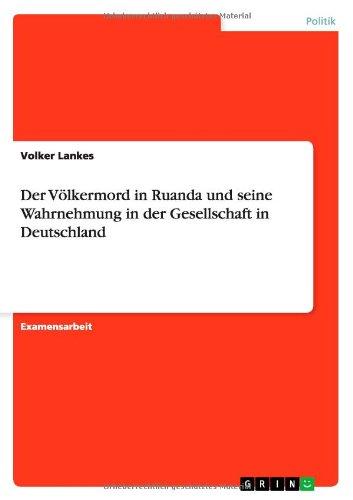 Der Völkermord in Ruanda und seine Wahrnehmung in der Gesellschaft in Deutschland