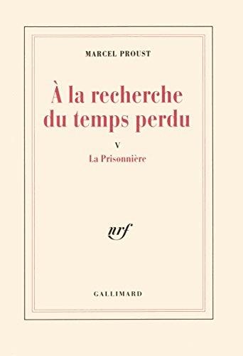 A la recherche du temps perdu. Vol. 5. La Prisonnière