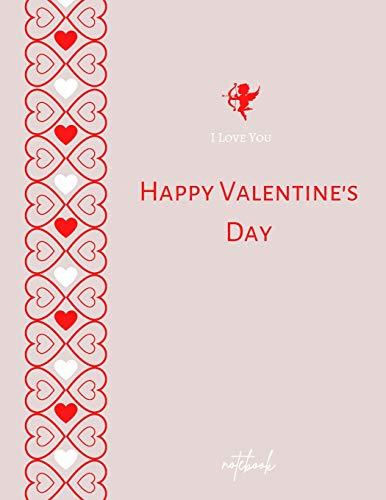 I Love You Happy Valentine's Day Notebook: Elegant Journal for Lover | Beautiful gift for her notebook happy valentine's day | 8,5"x11" Lined Paper