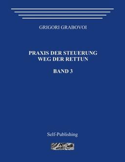 Praxis der Steuerung. Weg der Rettun. Band 3.