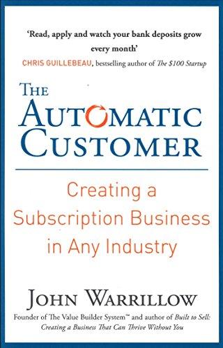 The Automatic Customer: Creating a Subscription Business in Any Industry