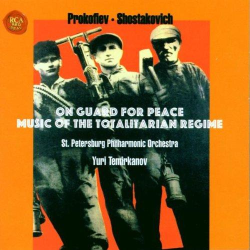 On Guard For Peace (Music Of The Totalitarian Regime) (Werke von Prokofieff und Schostakowitsch)