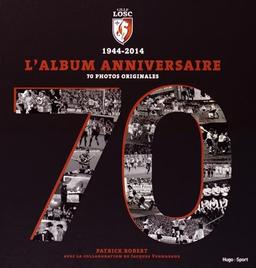 Lille, LOSC, 1944-2014 : l'album anniversaire : 70 photos originales