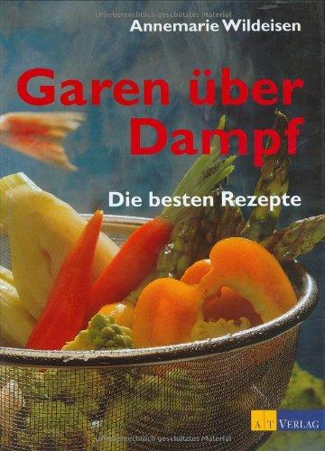 Garen über Dampf. Die besten Rezepte