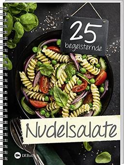 25 begeisternde Nudelsalate: Überraschend kreative Rezepte rund um die Nudel.