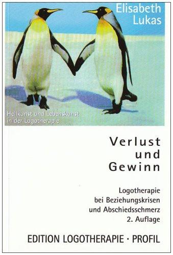 Verlust und Gewinn: Logotherapie bei Beziehungskrisen und Abschiedsschmerz