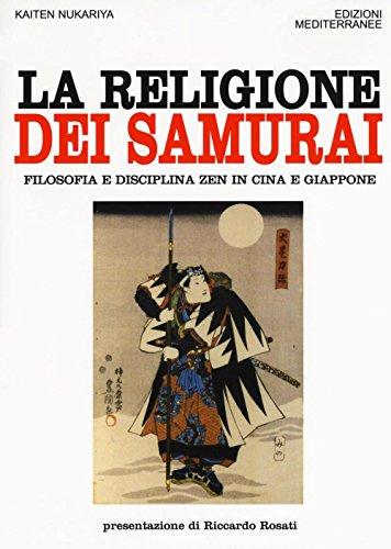 La religione dei samurai. Filosofia e disciplina zen in Cina e Giappone (Orizzonti dello spirito, Band 107)