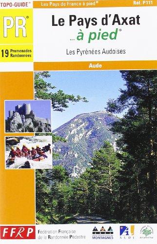 Le pays d'Axat... à pied : 19 promenades et randonnées : les Pyrénées audoises: Aude