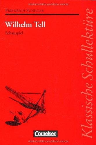 Klassische Schullektüre: Wilhelm Tell. Schauspiel. Text und Materialien