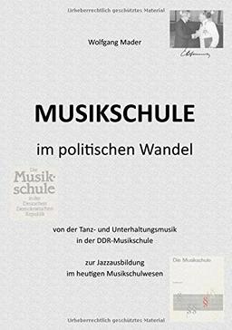 Musikschule im politischen Wandel: Von der Tanz- und Unterhaltungsmusik in der DDR-Musikschule zur Jazzausbildung im heutigen Musikschulwesen