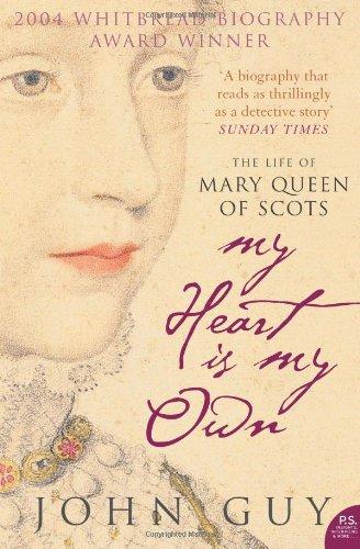 My Heart is My Own: The Life of Mary Queen of Scots