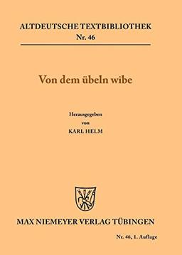 Von dem übeln wîbe (Altdeutsche Textbibliothek, 46, Band 46)