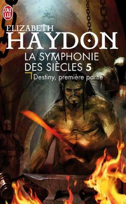 La symphonie des siècles. Vol. 5. Destiny : première partie