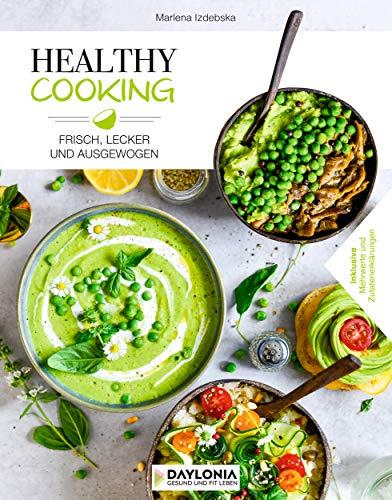 Healthy Cooking: Frisch, lecker und ausgewogen