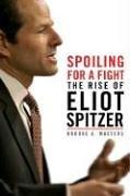 Spoiling for a Fight: The Rise of Eliot Spitzer