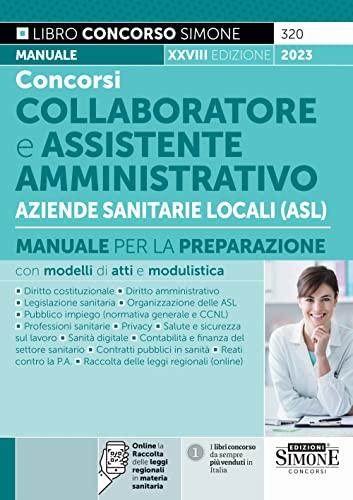 Concorso Collaboratore e Assistente Amministrativo Aziende Sanitarie Locali - Manuale per la preparazione con modelli di atti e modulistica (Concorsi e abilitazioni)