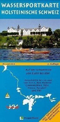 Wassersportkarte Holsteinische Schweiz 1 : 30 000: Auf der Schwentine von Eutin bis Kiel. Ausschnitte M 1 : 10 000 von Eutin, Bad Malente-Gremsmühlen, Preetz, Raisdorf und Kiel