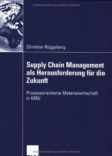 Supply Chain Management als Herausforderung für die Zukunft: Prozessorientierte Materialwirtschaft in KMU