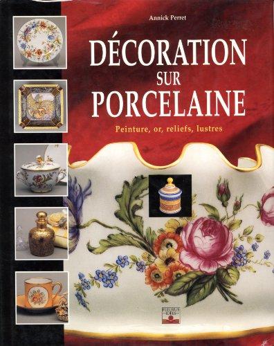 Décoration sur porcelaine : peinture, or, reliefs, lustres