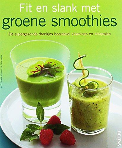 Fit en slank met groene Smoothies: De supergezonde drankjes boordevol vitaminen en mineralen