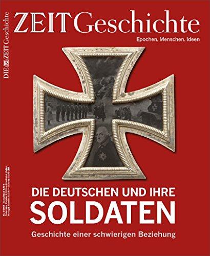 ZEIT GESCHICHTE 4/18 Die Deutschen und ihre Soldaten