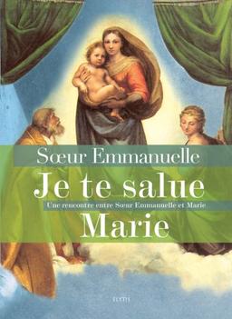 Je te salue Marie : une rencontre entre soeur Emmanuelle et Marie