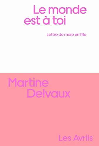 Le monde est à toi : lettre de mère en fille