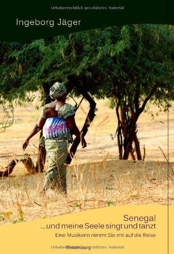 Senegal - und meine Seele singt und tanzt: Eine Musikerin nimmt Sie mit auf die Reise