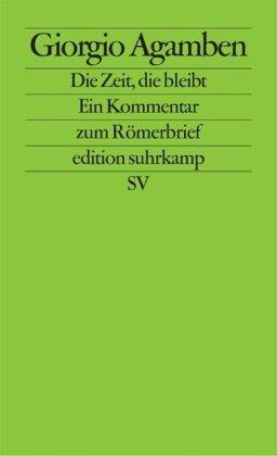 Die Zeit, die bleibt: Ein Kommentar zum Römerbrief (edition suhrkamp)