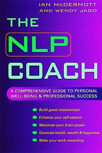 The NLP Coach: A Comprehensive Guide to Personal Well-being and Professional Success