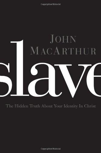 Slave: The Hidden Truth about Your Identity in Christ