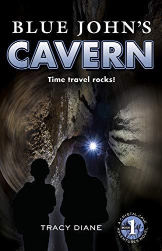 Blue John's Cavern: Time Travel Rocks! (Crystal Cave Adventures, Band 1)