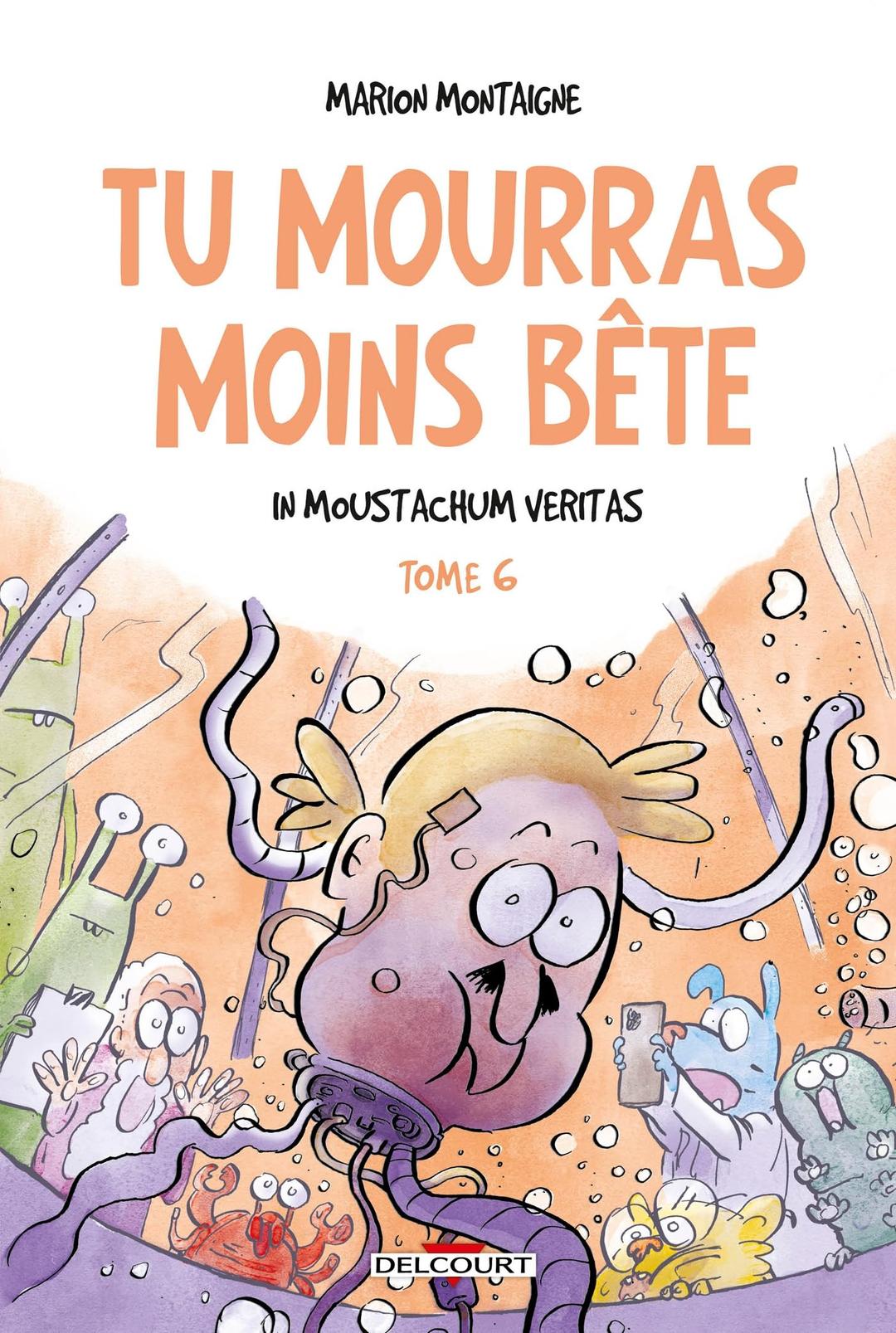 Tu mourras moins bête. Vol. 6. In Moustachum veritas