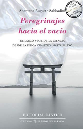 Peregrinajes hacia el vacío: El largo viaje de la ciencia desde la física cuántica hasta el Tao (El árbol del silencio, Band 12)