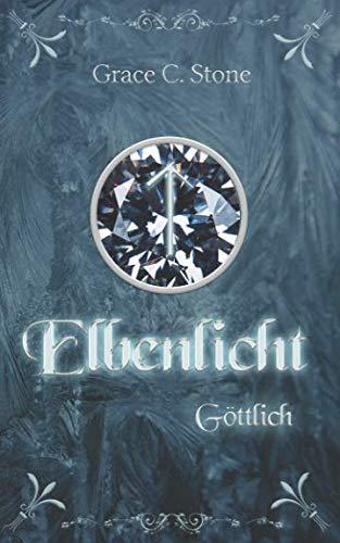 Elbenlicht: Göttlich (Elbenlicht-Saga, Band 2)