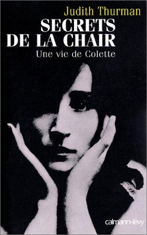 Secrets de la chair : une vie de Colette