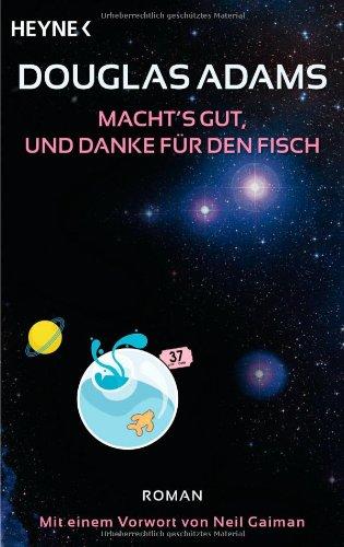 Macht's gut, und danke für den Fisch: Roman